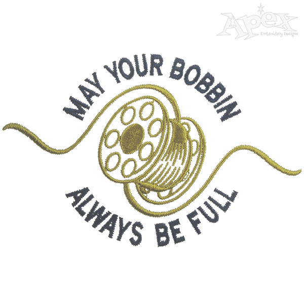 May your bobbin always be full Embroidery Design