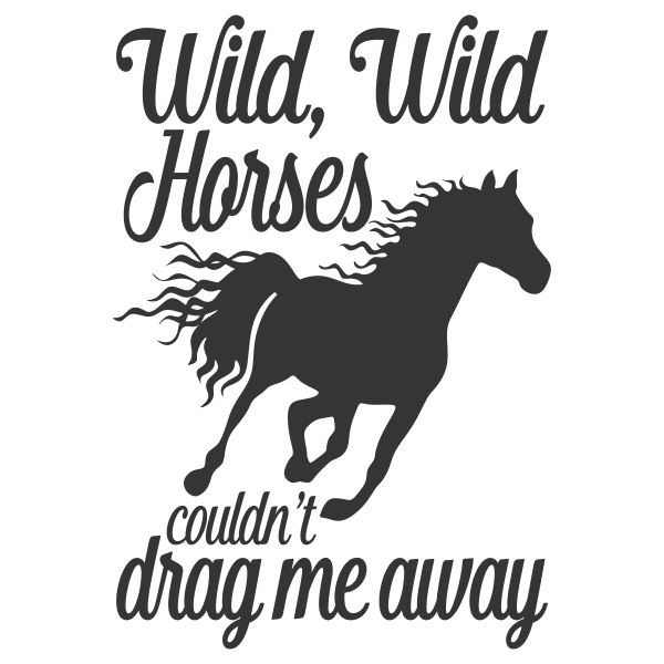 Wild horses, Couldn't drag me away Cuttable Designs