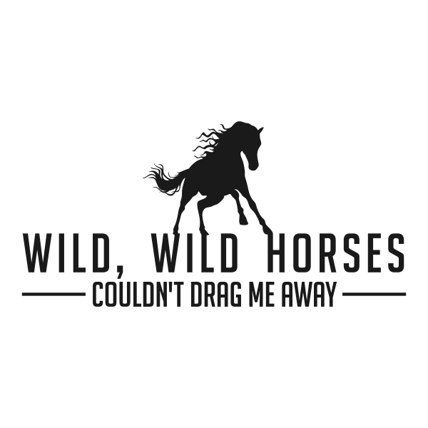 Wild horses, Couldn't drag me away Cuttable Designs