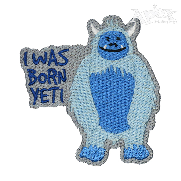 I Was Born Yeti Embroidery Design