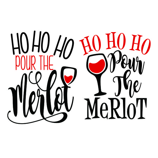 Ho Ho Ho Pour the Merlot SVG Cuttable Designs