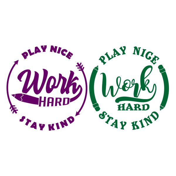 Work Hard Play Nice Stay Kind SVG Cuttable Design
